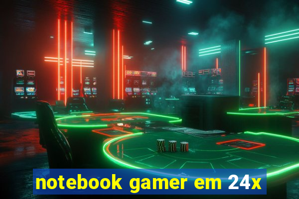 notebook gamer em 24x